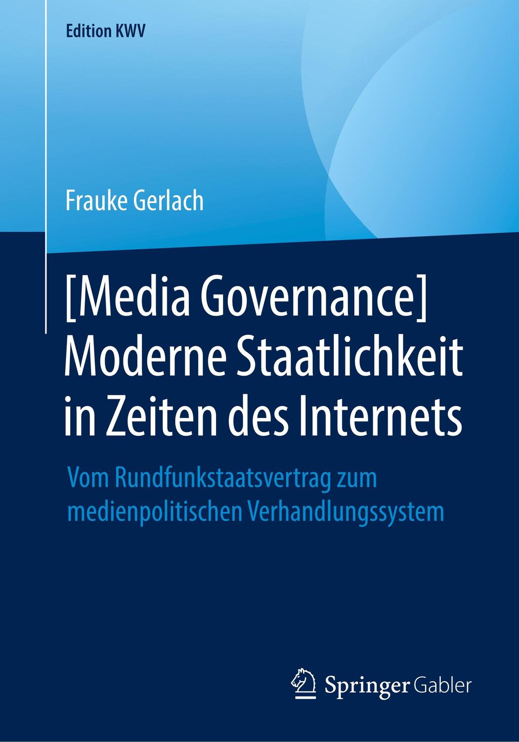 Cover: 9783658240752 | [Media Governance] Moderne Staatlichkeit in Zeiten des Internets