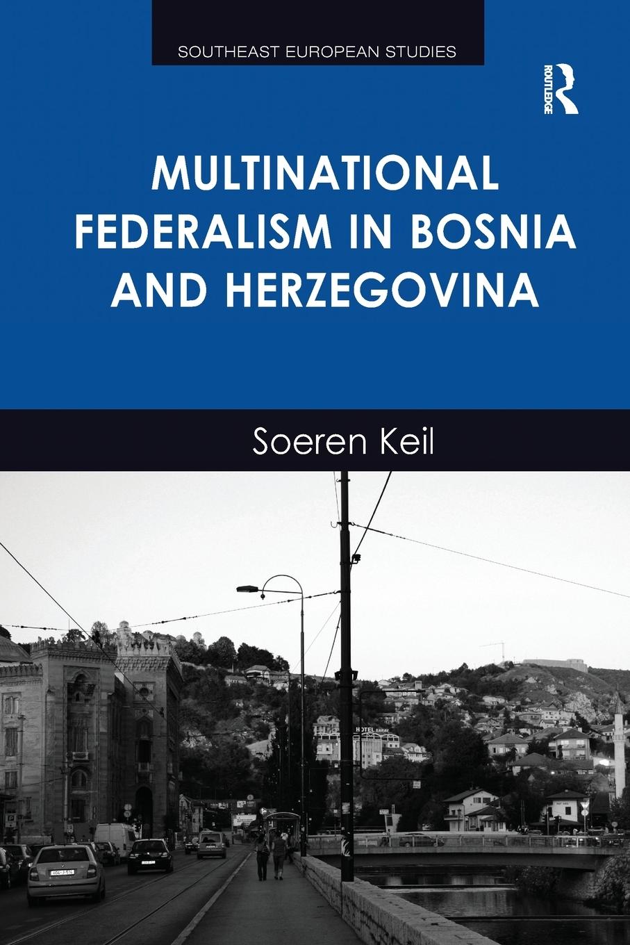 Cover: 9781138246881 | Multinational Federalism in Bosnia and Herzegovina | Soeren Keil