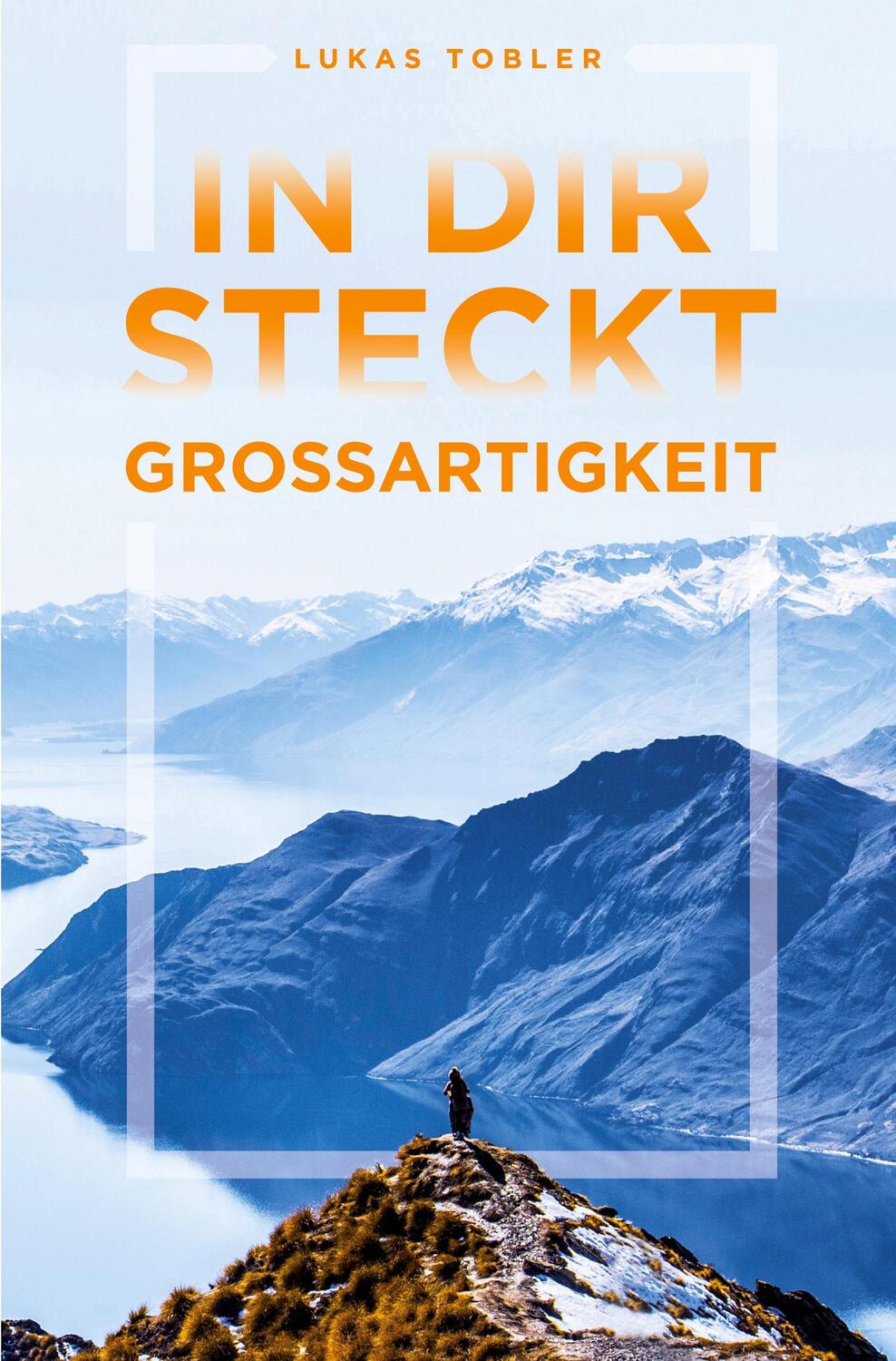Cover: 9783961039951 | In dir steckt Großartigkeit | Lukas Tobler | Taschenbuch | Paperback