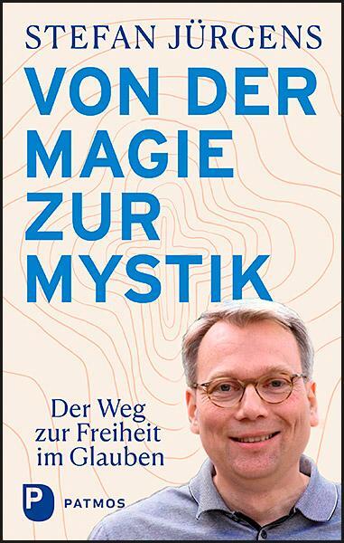 Cover: 9783843610360 | Von der Magie zur Mystik | Der Weg zur Freiheit im Glauben | Jürgens