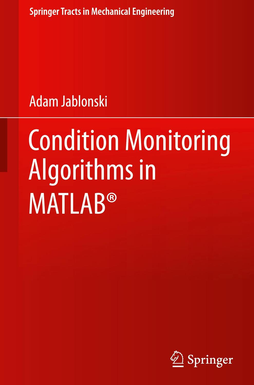 Cover: 9783030627485 | Condition Monitoring Algorithms in MATLAB® | Adam Jablonski | Buch