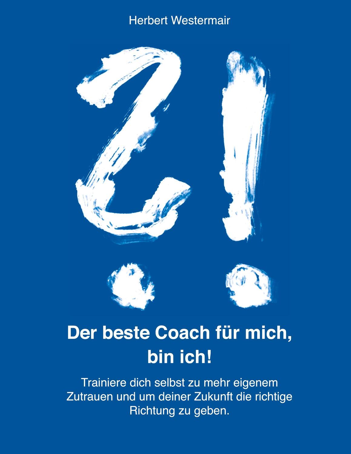 Cover: 9783962293574 | Der beste Coach für mich, bin ich! | Herbert Westermair | Buch