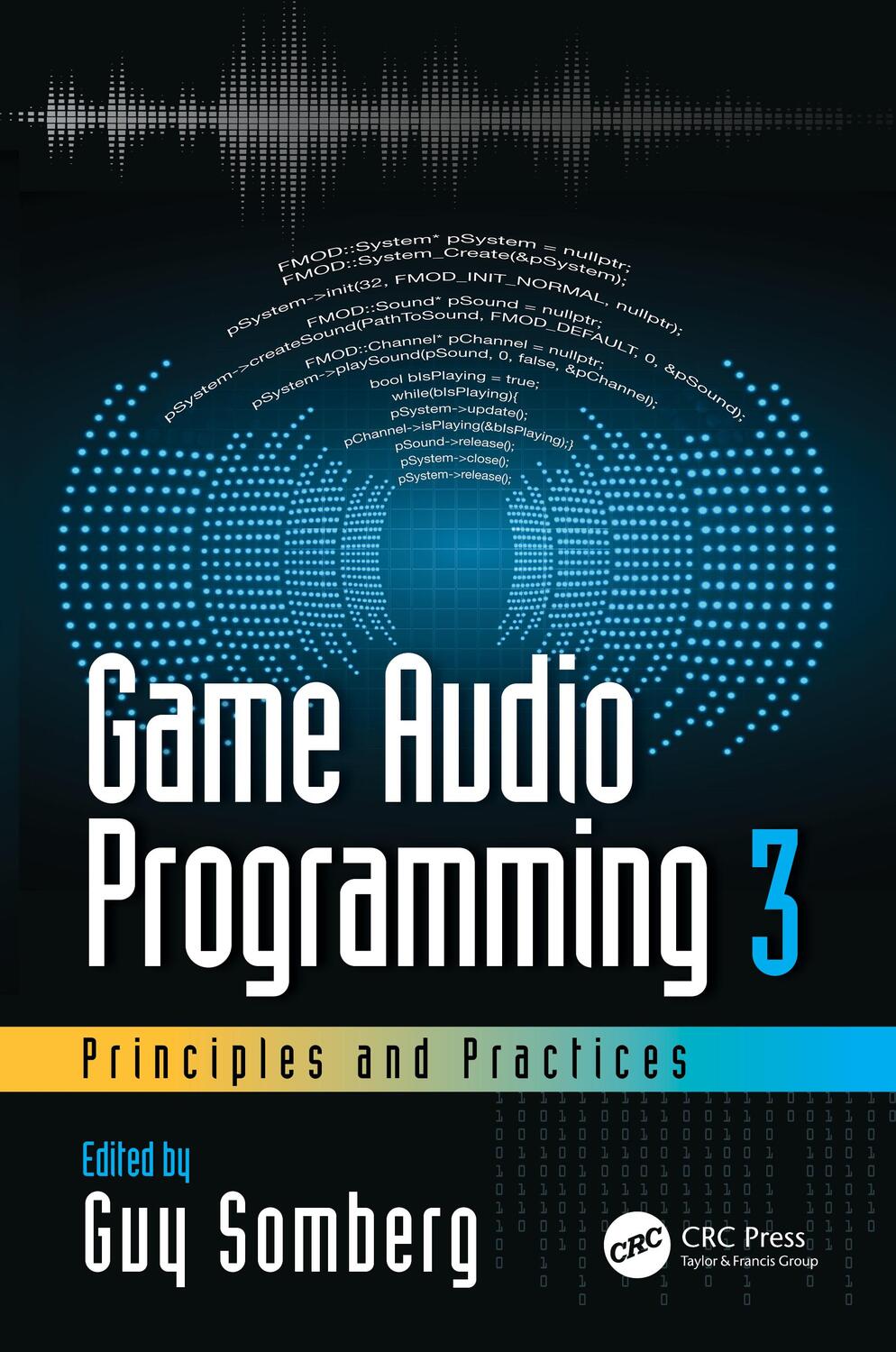 Cover: 9780367348045 | Game Audio Programming 3: Principles and Practices | Guy Somberg