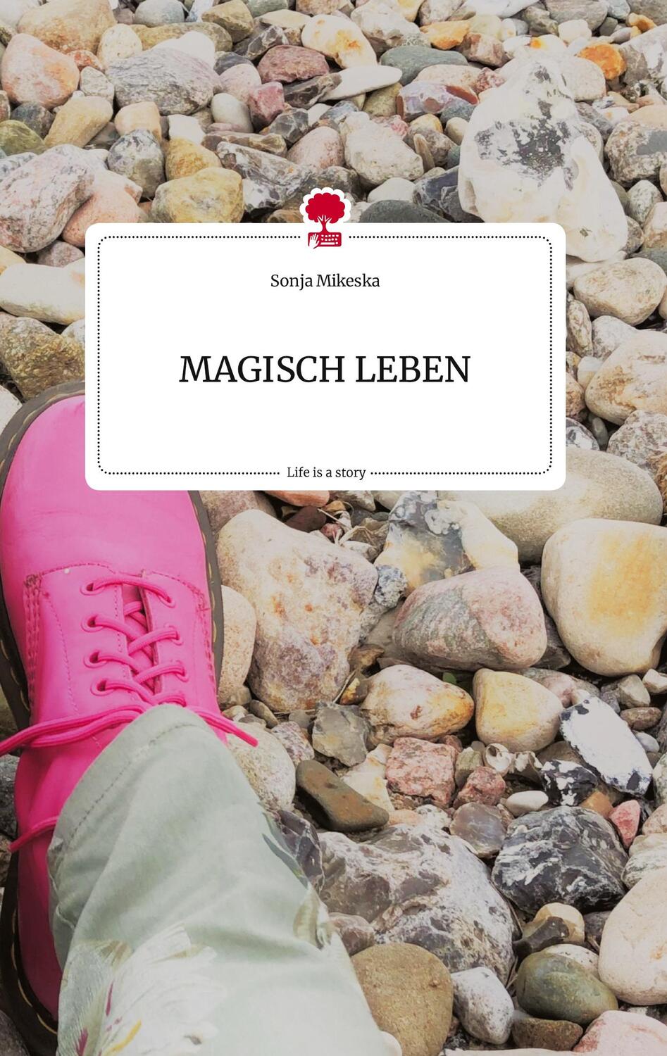 Cover: 9783710822414 | MAGISCH LEBEN. Life is a Story - story.one | Sonja Mikeska | Buch