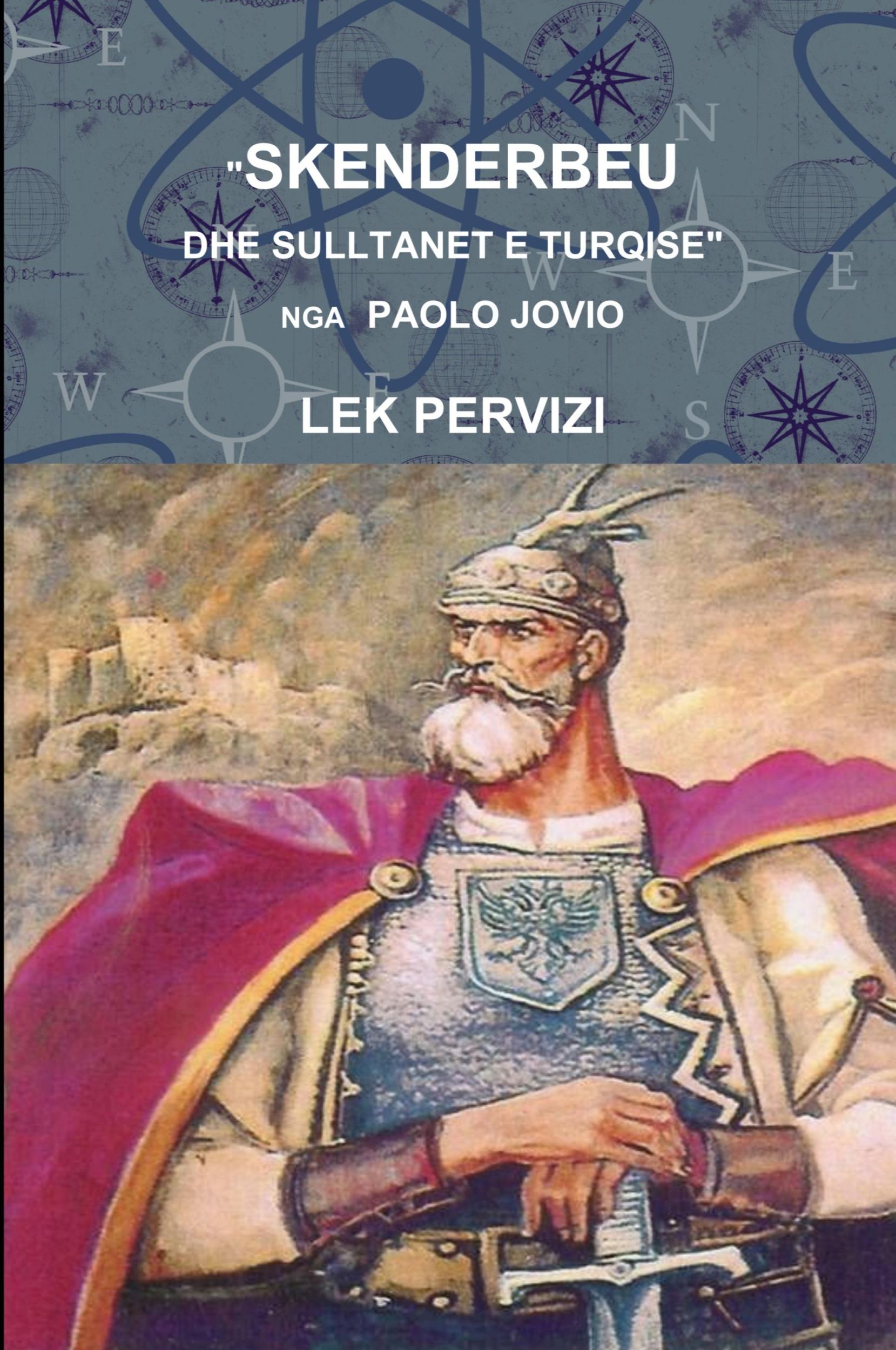 Cover: 9781105592287 | SKENDERBEU DHE SULLTANET E TURQISE NGA PAOLO JOVIO | Lek Pervizi