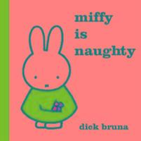 Cover: 9781471123368 | Miffy is Naughty | Dick Bruna | Buch | MIFFY | Englisch | 2017