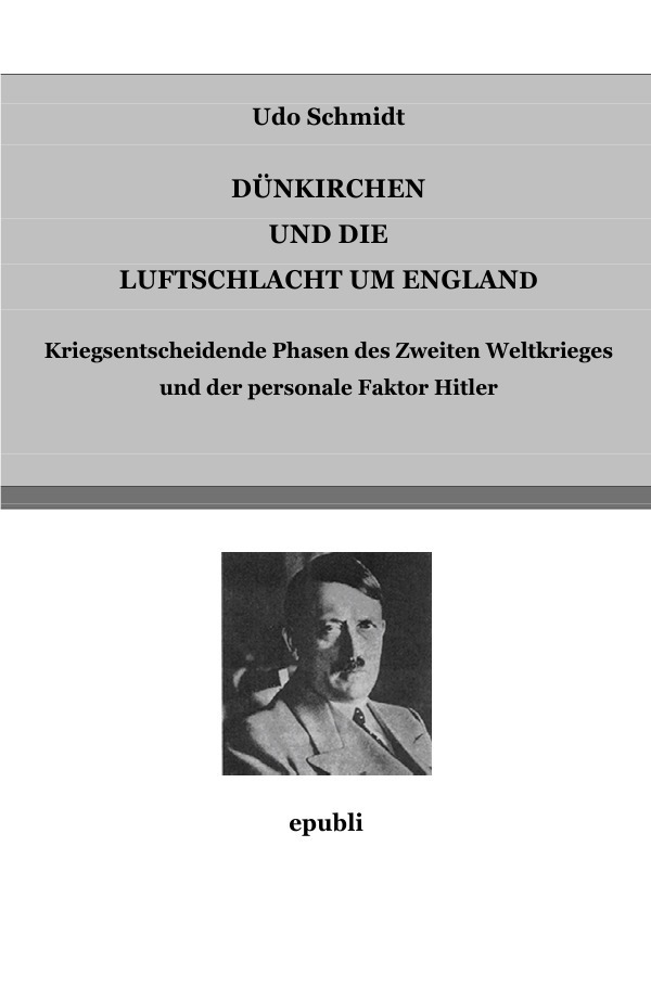 Cover: 9783844269963 | DÜNKIRCHEN UND DIE LUFTSCHLACHT UM ENGLAND | Udo Schmidt | Taschenbuch