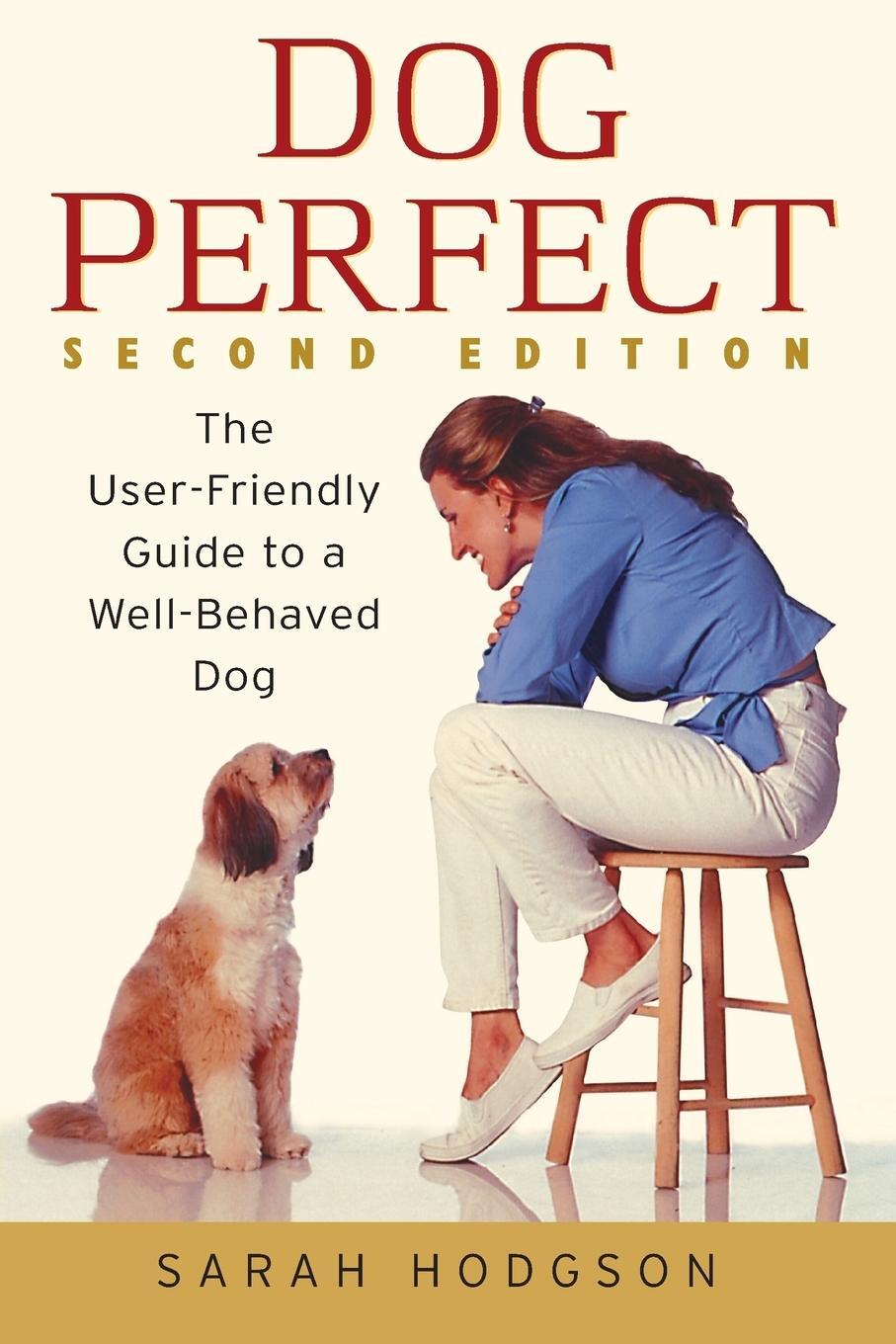 Cover: 9780764524998 | DogPerfect | The User-Friendly Guide to a Well-Behaved Dog | Hodgson