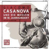 Cover: 9783868474121 | Giacomo Casanova und die Medizin im 18. Jahrhundert | Giacomo Casanova