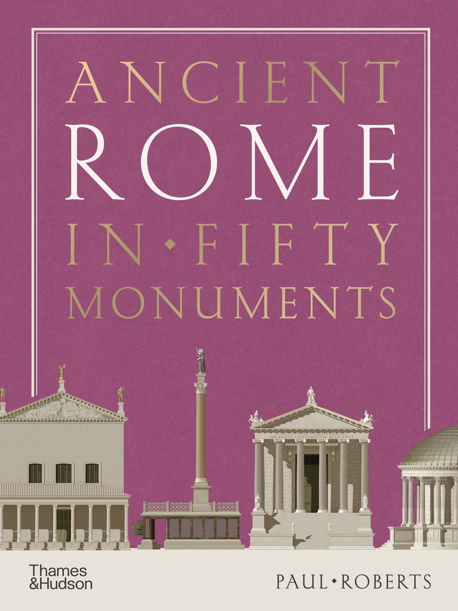 Cover: 9780500025680 | Ancient Rome in Fifty Monuments | Paul Roberts | Buch | 2024