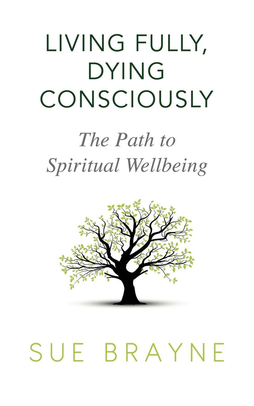 Cover: 9781786771131 | Living Fully, Dying Consciously | The Path to Spiritual Wellbeing