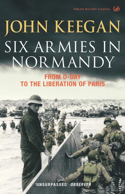 Cover: 9781844137398 | Six Armies in Normandy: From D-Day to the Liberation at Paris | Keegan