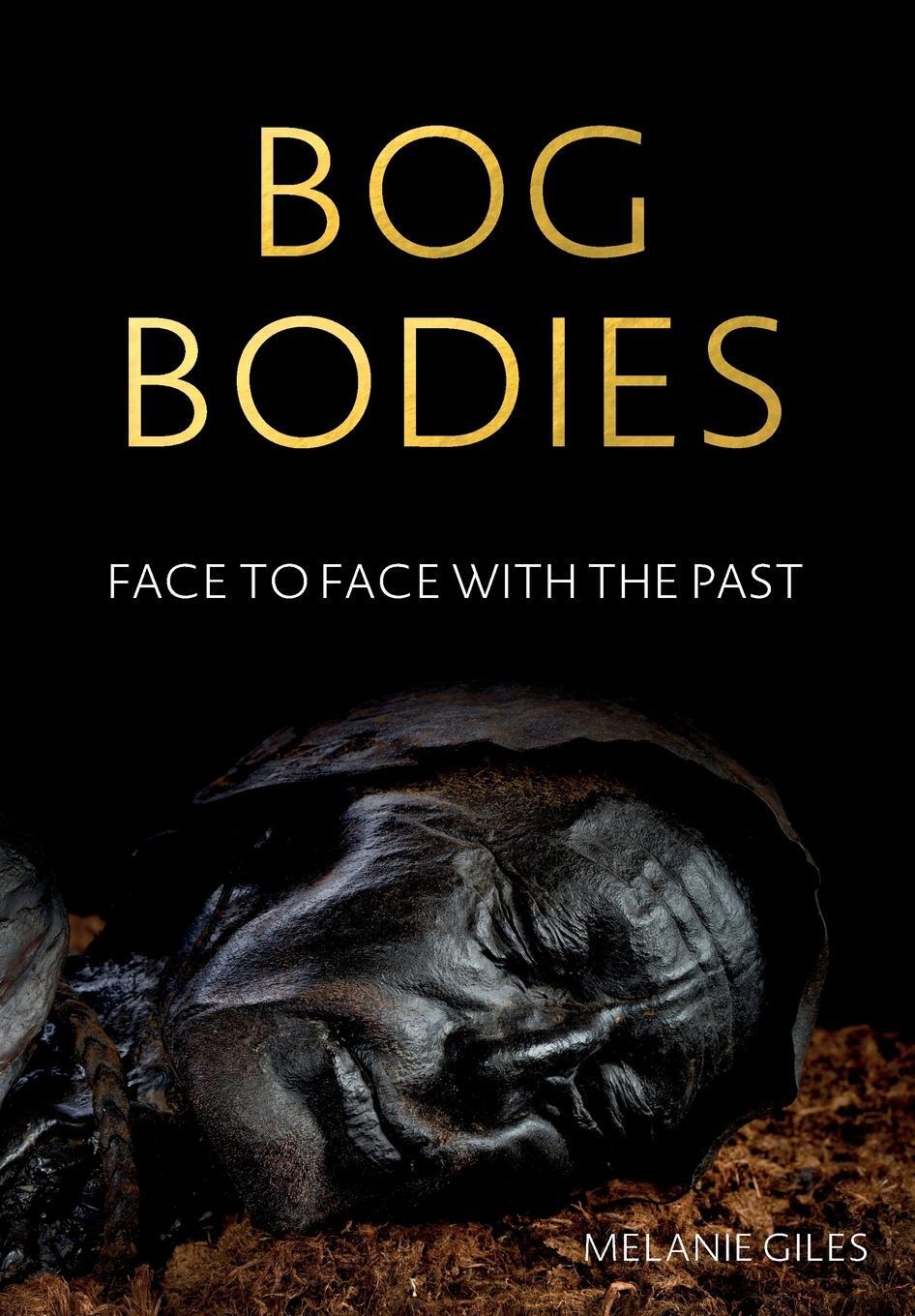 Cover: 9781526150189 | Bog bodies | Face to face with the past | Melanie Giles | Taschenbuch