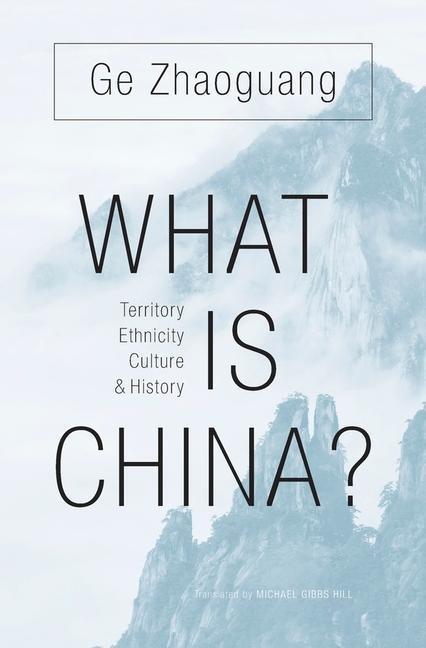 Cover: 9780674737143 | What Is China? | Territory, Ethnicity, Culture, and History | Ge