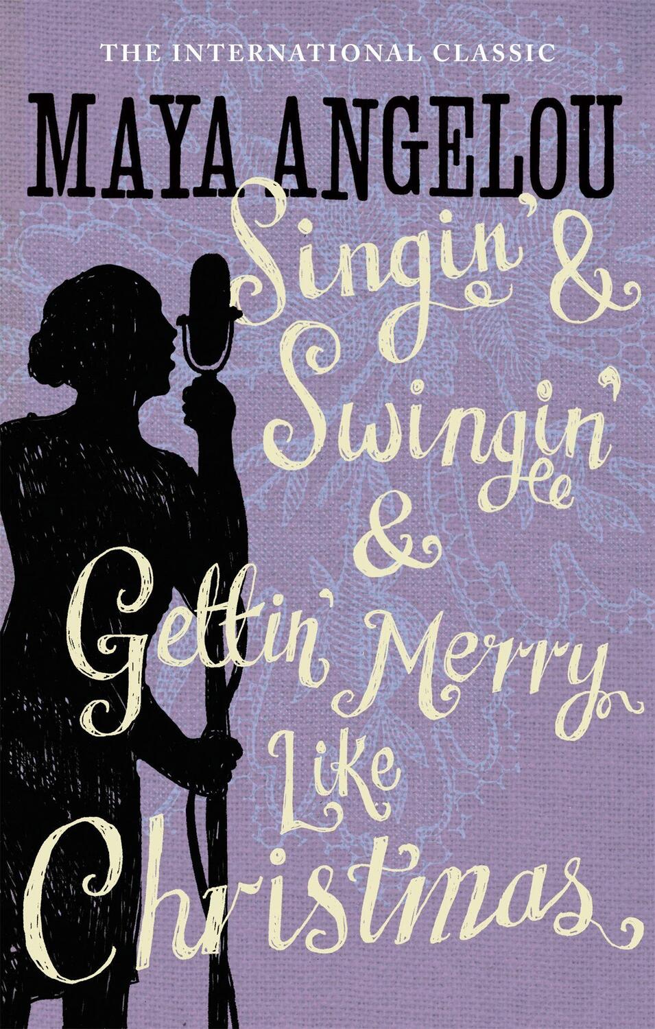 Cover: 9781844085033 | Singin' &amp; Swingin' and Gettin' Merry Like Christmas | Maya Angelou