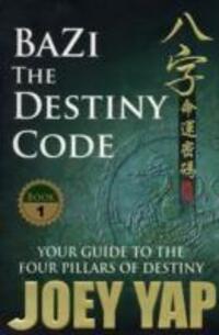 Cover: 9789833332014 | BaZi -- The Destiny Code | Your Guide to the Four Pillars of Destiny