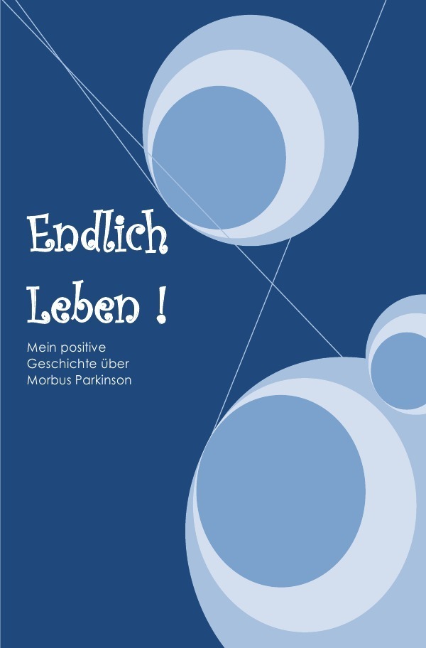 Cover: 9783745042030 | Endlich Leben | Meine positive Geschichte über Morbus Parkinson | Buch