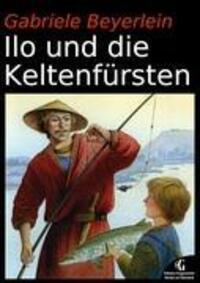 Cover: 9783848216277 | Ilo und die Keltenfürsten | Gabriele Beyerlein | Taschenbuch | Deutsch