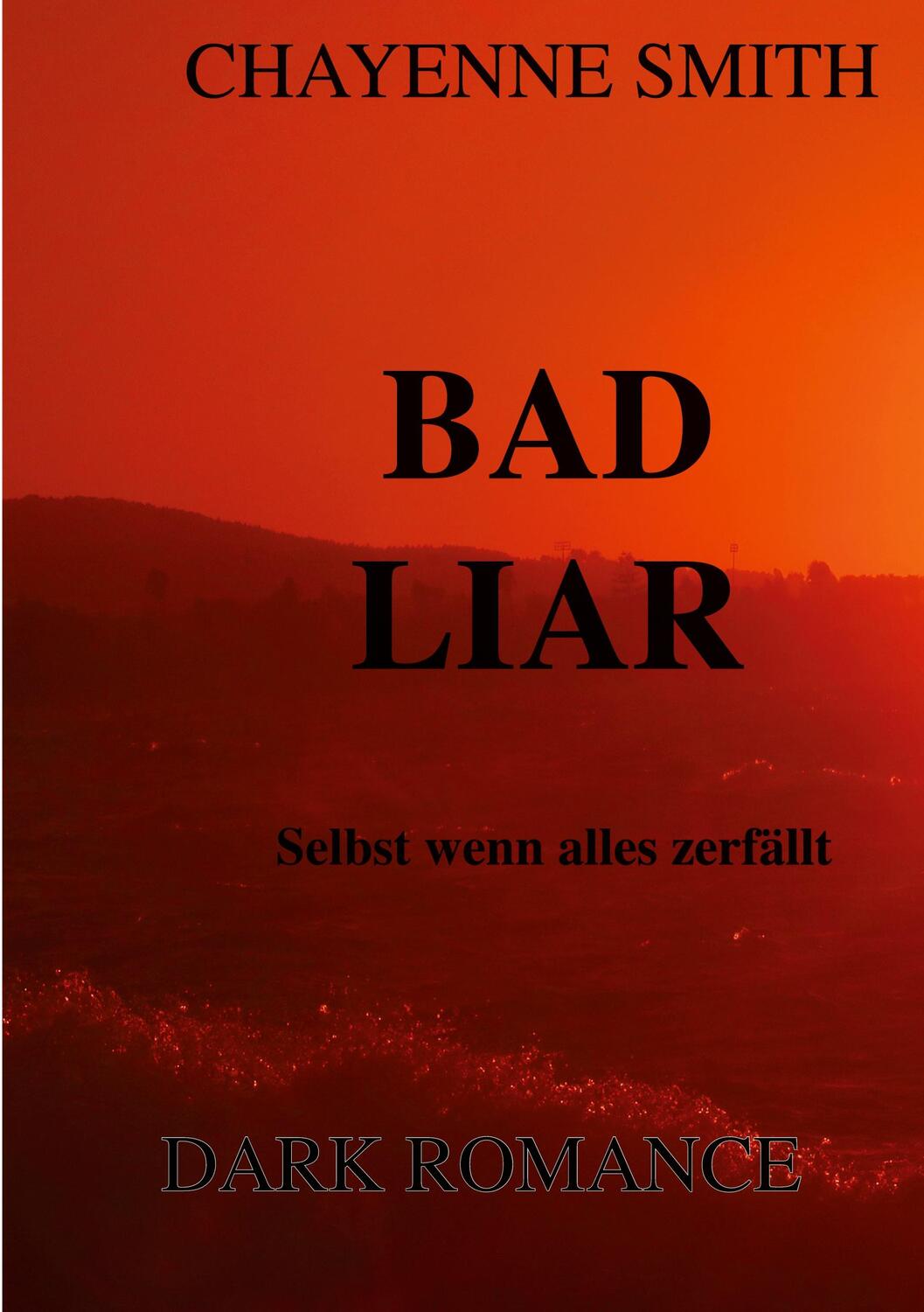 Cover: 9783756885961 | Bad Liar | Selbst wenn alles zerfällt | Chayenne Smith | Taschenbuch