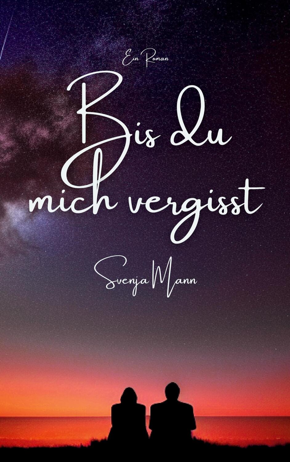 Cover: 9783757853020 | Bis du mich vergisst | Svenja Mann | Taschenbuch | Paperback | 472 S.