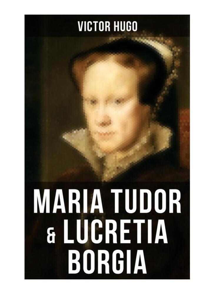 Cover: 9788027252312 | Maria Tudor & Lucretia Borgia | Victor Hugo | Taschenbuch