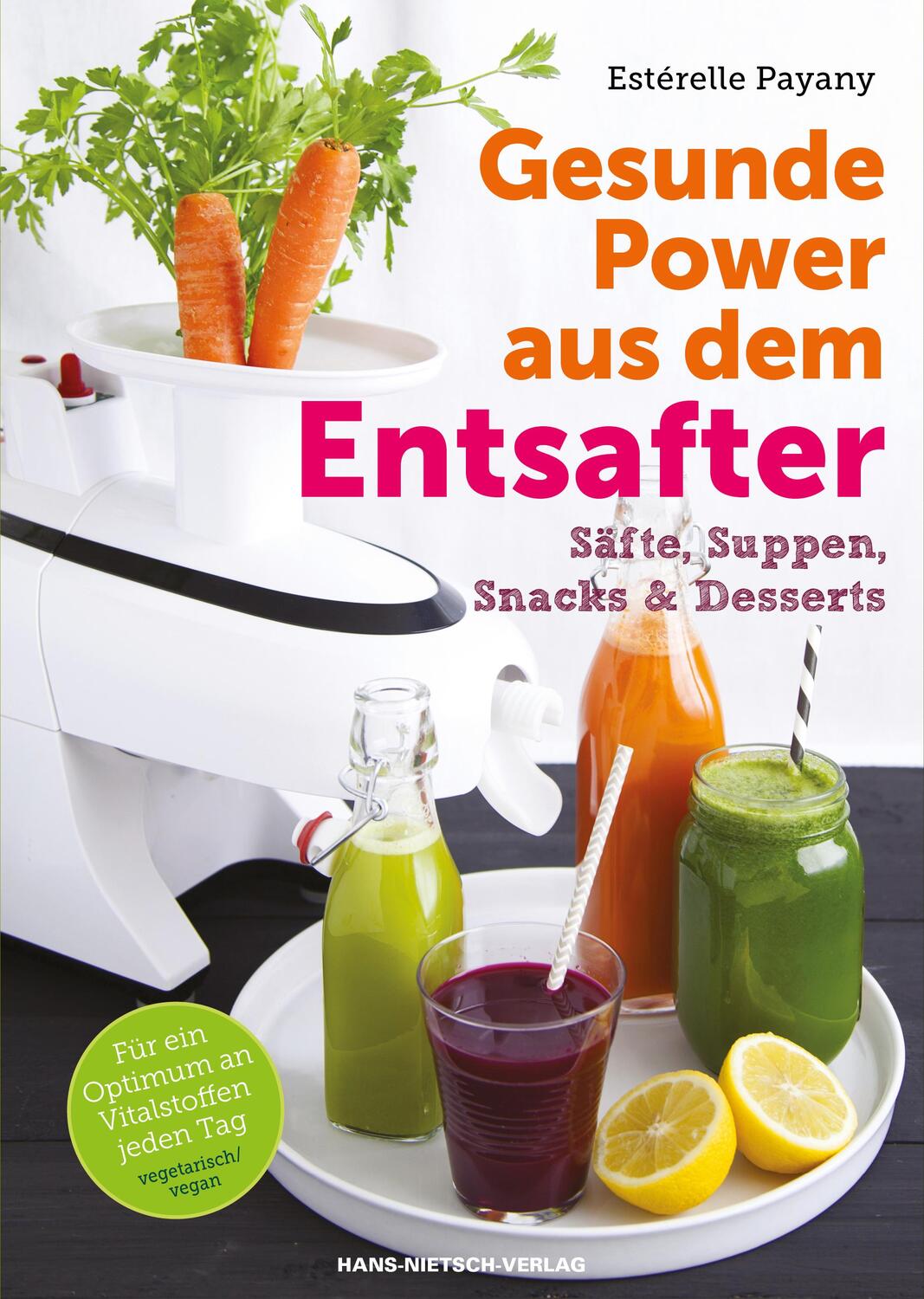 Cover: 9783862643646 | Gesunde Power aus dem Entsafter | Esterelle Payany | Taschenbuch