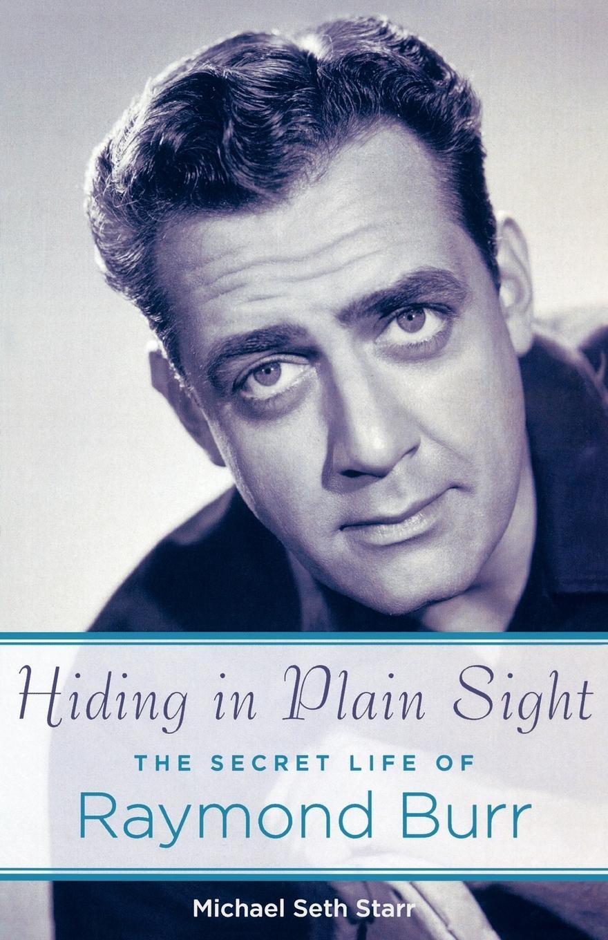Cover: 9781423473718 | Hiding in Plain Sight | The Secret Life of Raymond Burr | Starr | Buch