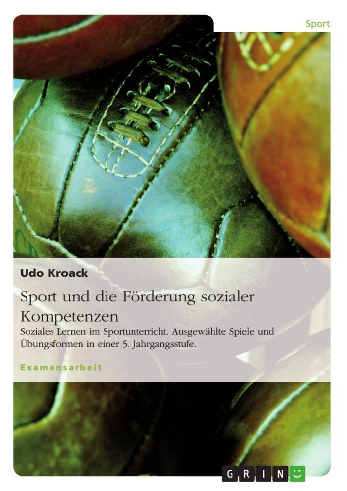 Cover: 9783638722858 | Sport und die Förderung sozialer Kompetenzen | Udo Kroack | Buch