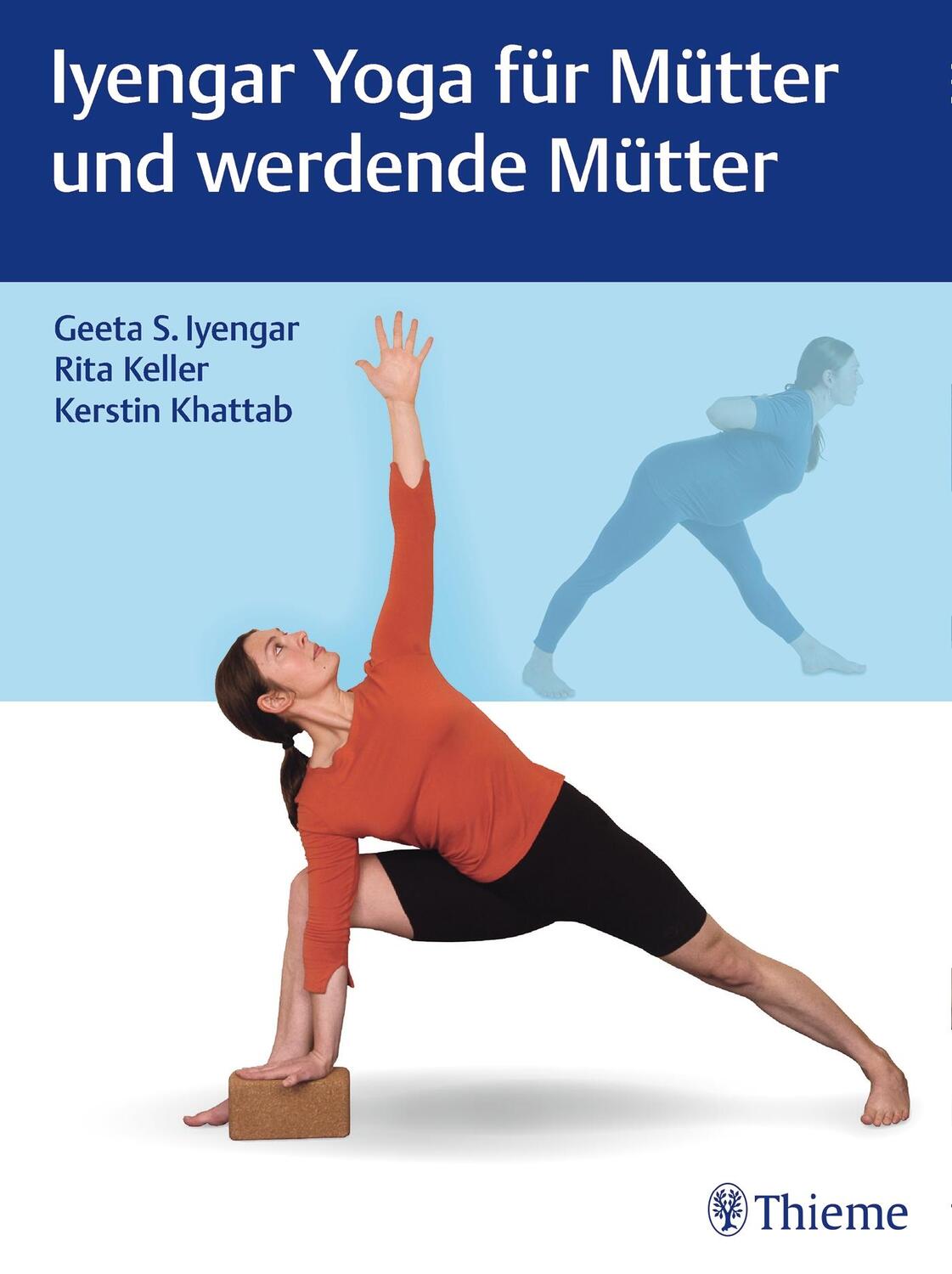 Cover: 9783131985514 | Iyengar Yoga für Mütter und werdende Mütter | Geeta S. Iyengar (u. a.)