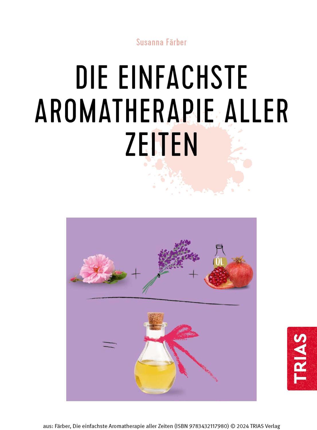 Bild: 9783432117980 | Die einfachste Aromatherapie aller Zeiten | Susanna Färber | Buch