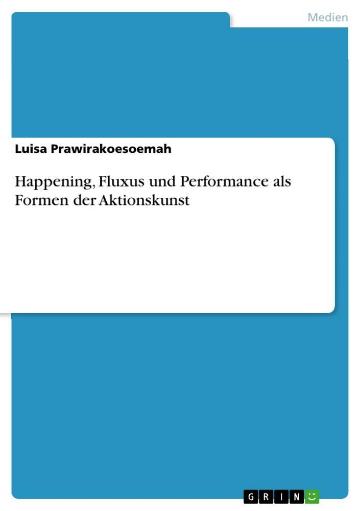 Cover: 9783668603318 | Happening, Fluxus und Performance als Formen der Aktionskunst | Buch