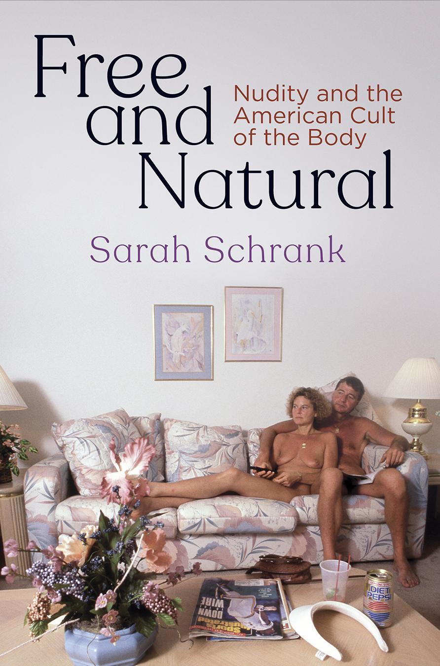 Cover: 9780812251425 | Free and Natural: Nudity and the American Cult of the Body | Schrank