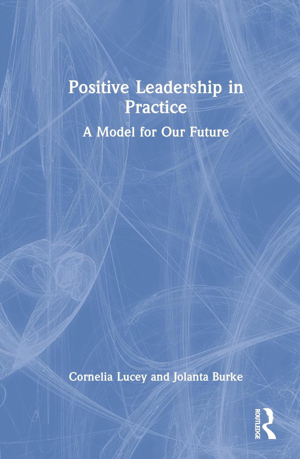 Cover: 9780367772499 | Positive Leadership in Practice | A Model for Our Future | Buch | 2022