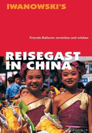 Cover: 9783923975716 | Reisegast in China - Kulturführer von Iwanowski | Francoise Hauser