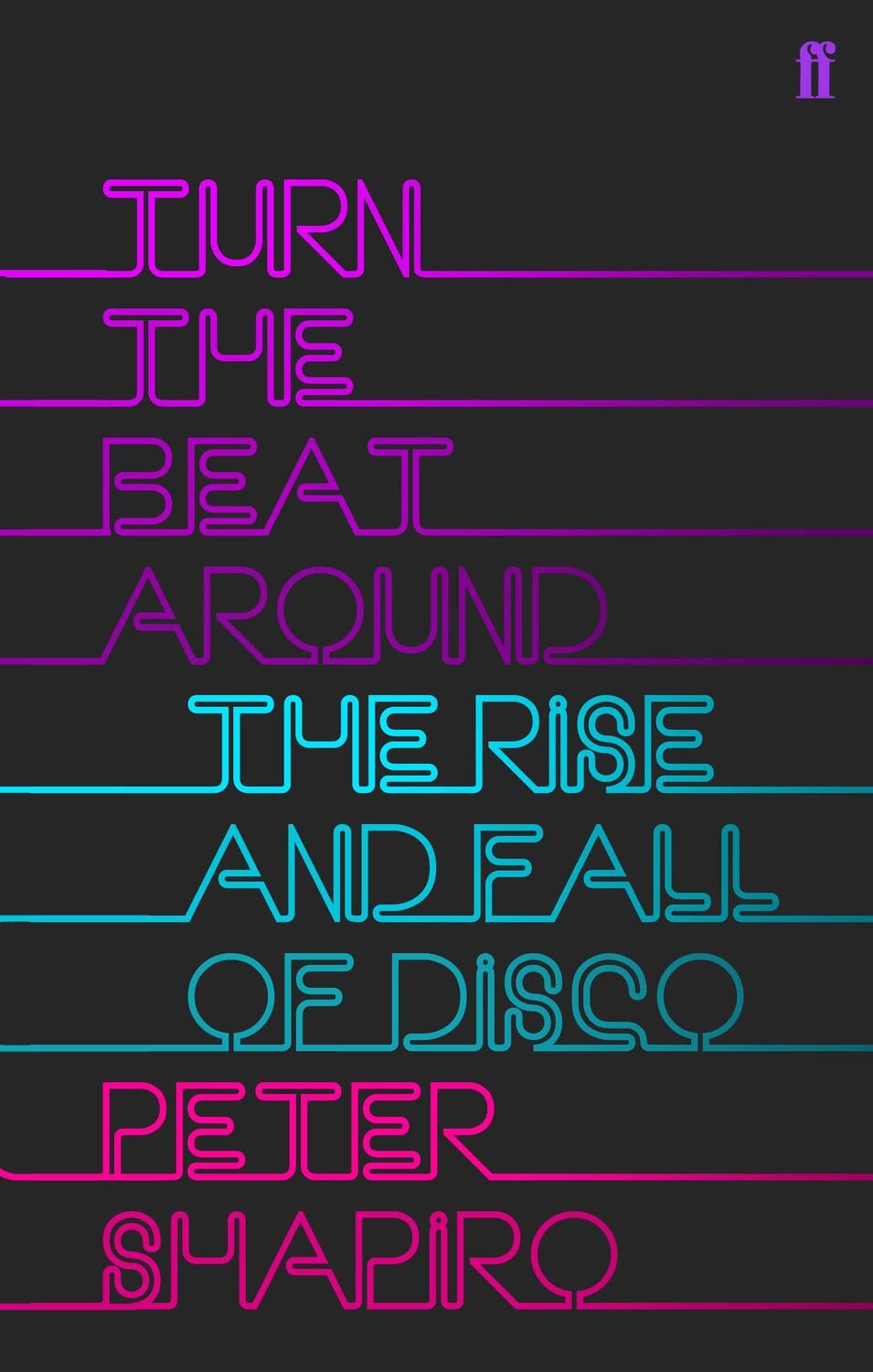 Cover: 9780571219230 | Turn the Beat Around | The Secret History of Disco | Peter Shapiro