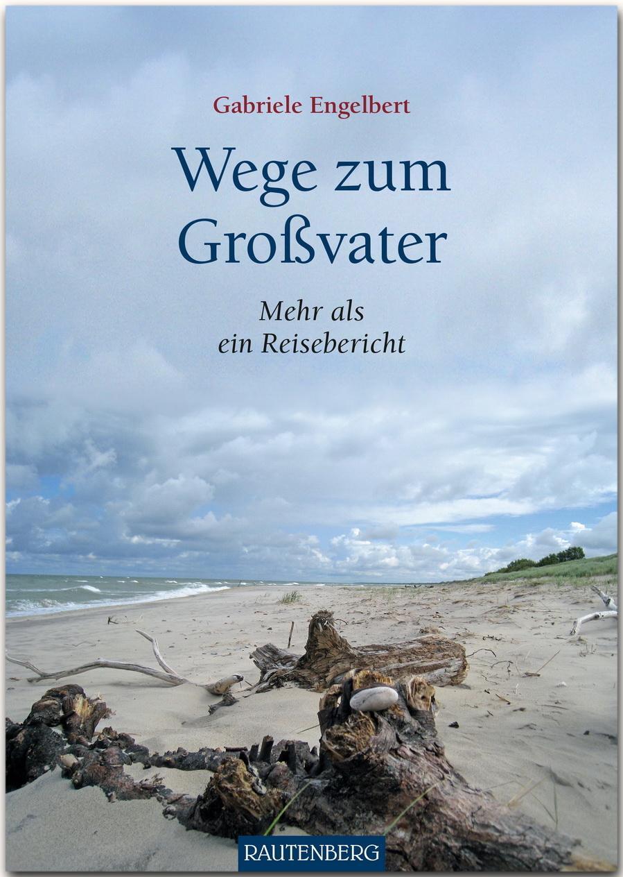 Cover: 9783800332014 | Wege zum Großvater | Mehr als ein Reisebericht | Gabriele Engelbert