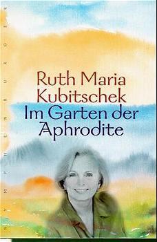Cover: 9783485007979 | Im Garten der Aphrodite | Ruth Maria Kubitschek | Buch | Deutsch