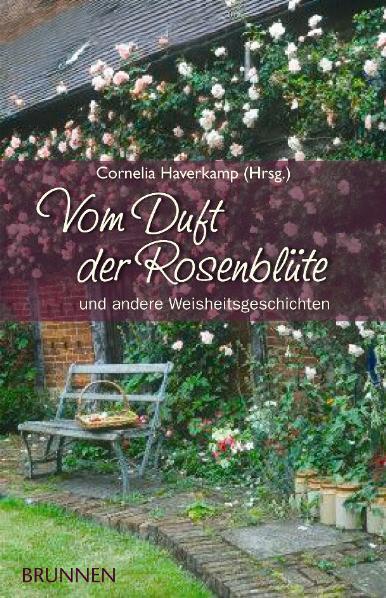 Cover: 9783765540134 | Vom Duft der Rosenblüte | und andere Weisheitsgeschichten | Haverkamp