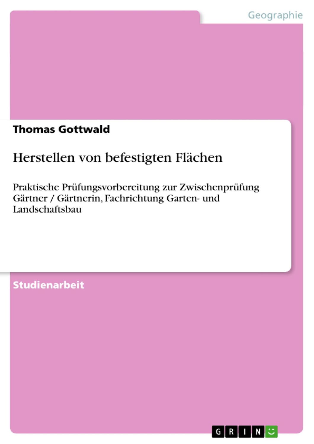 Cover: 9783640268368 | Herstellen von befestigten Flächen | Thomas Gottwald | Taschenbuch