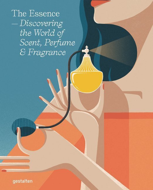 Cover: 9783899552553 | The Essence | Discovering the World of Scent, Perfume and Fragrance