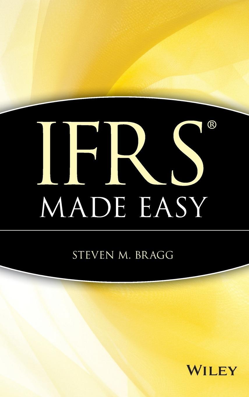 Cover: 9780470890707 | IFRS Made Easy | Bragg | Buch | HC gerader Rücken kaschiert | 290 S.