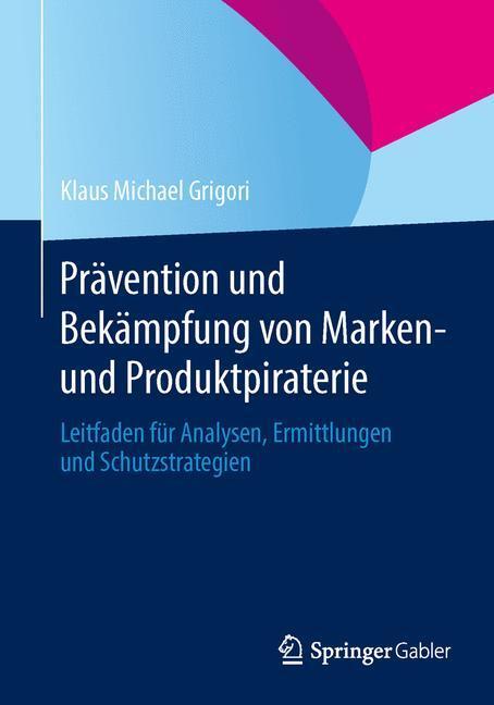 Cover: 9783658054588 | Prävention und Bekämpfung von Marken- und Produktpiraterie | Grigori