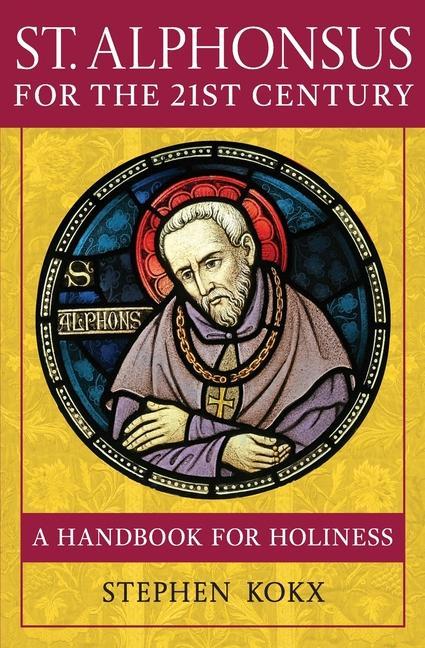 Cover: 9798987777107 | St. Alphonsus for the 21st Century | A Handbook for Holiness | Kokx