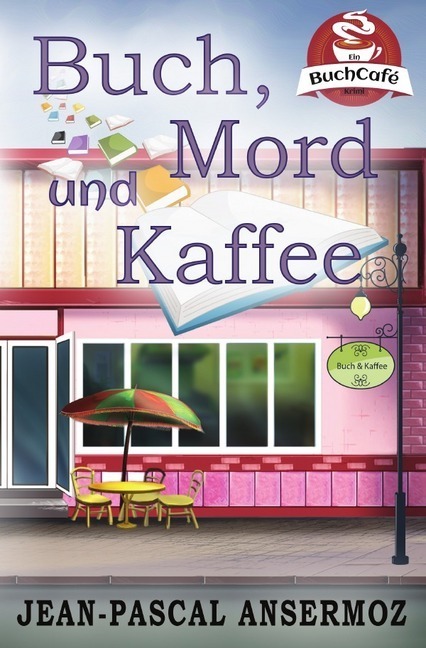 Cover: 9783746730745 | Buch, Mord und Kaffee | Ein BuchCafé Krimi | Jean-Pascal Ansermoz