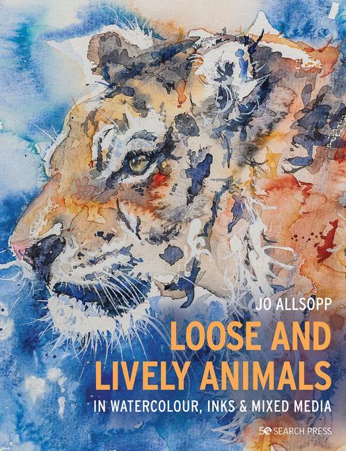 Cover: 9781782219958 | Loose and Lively Animals in Watercolour, Inks &amp; Mixed Media | Allsopp