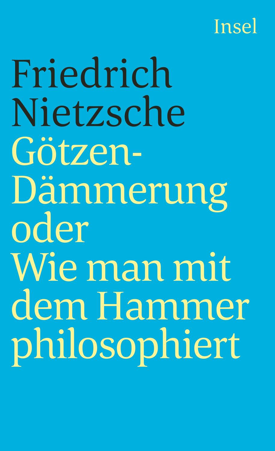 Cover: 9783458325222 | Götzendämmerung oder Wie man mit dem Hammer philosophiert | Nietzsche