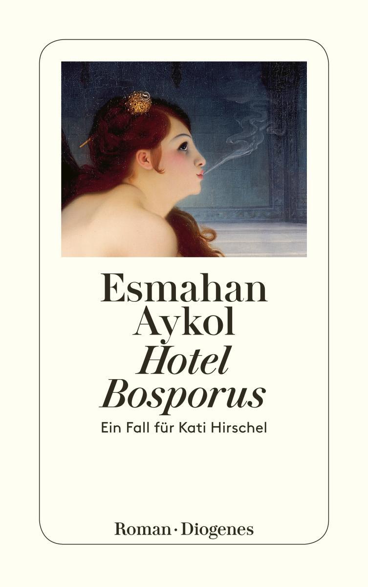 Cover: 9783257234435 | Hotel Bosporus | Ein Fall für Kati Hirschel | Esmahan Aykol | Buch