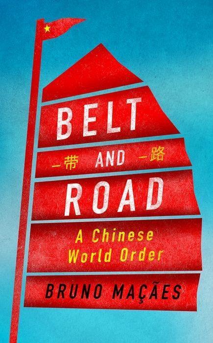 Cover: 9781787380028 | Belt and Road | A Chinese World Order | Bruno Macaes | Buch | Englisch