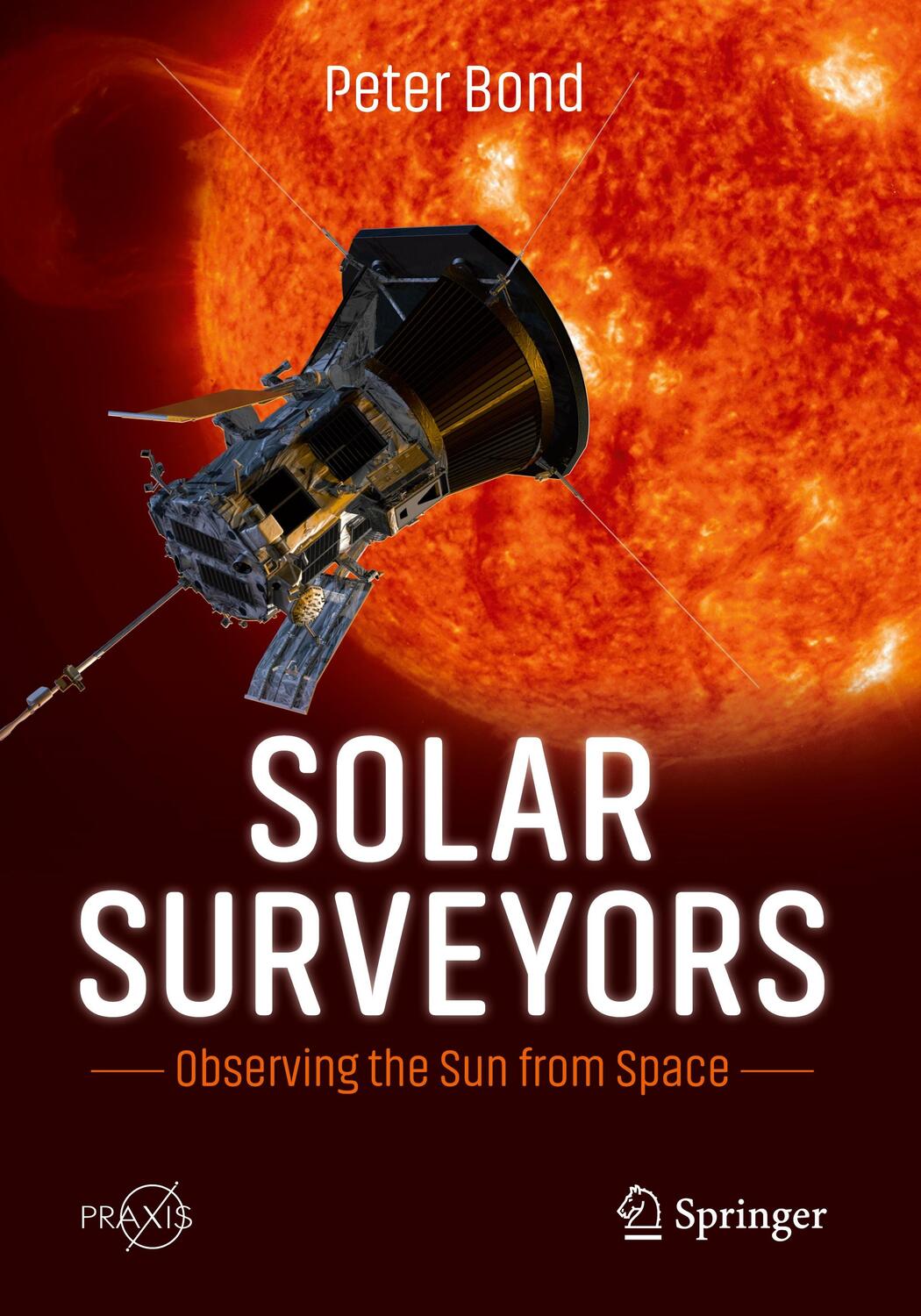 Cover: 9783030987879 | Solar Surveyors | Observing the Sun from Space | Peter Bond | Buch