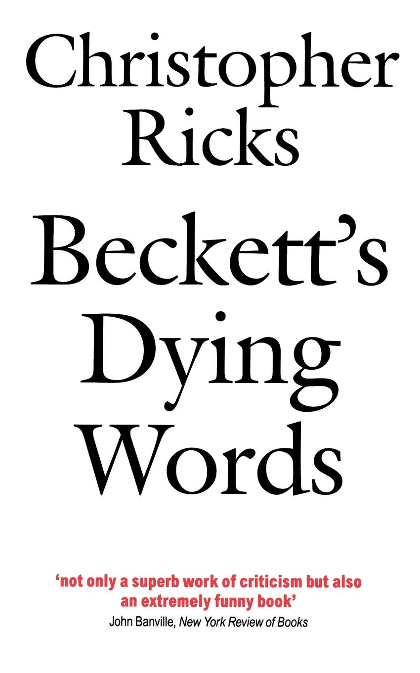 Cover: 9780192824073 | Beckett's Dying Words | The Clarendon Lectures 1990 | Ricks | Buch